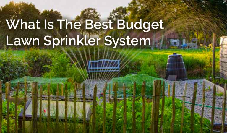 What Is The Best Budget Lawn Sprinkler System