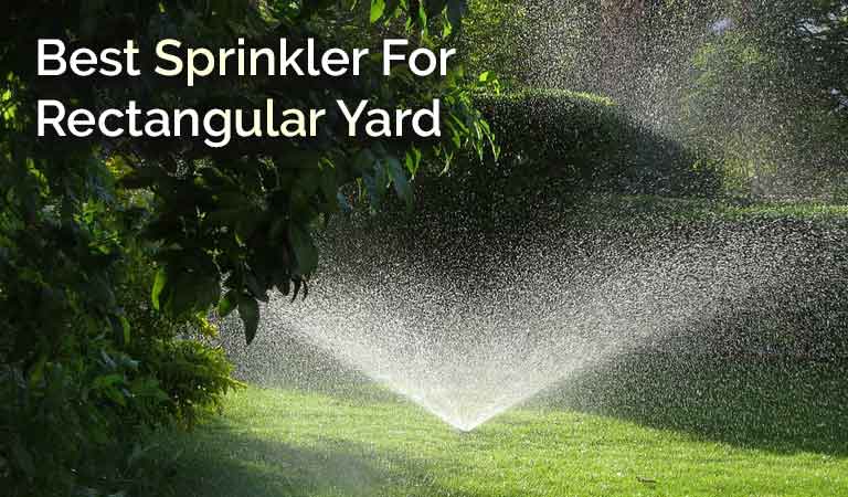 Best Sprinkler For Rectangular Yard